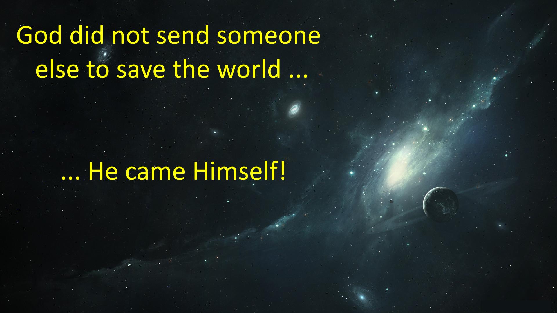 God came Himself